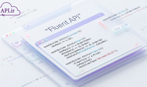 راهنمای کامل Fluent API در Code First؛ مدیریت روابط و پیکربندی دیتابیس